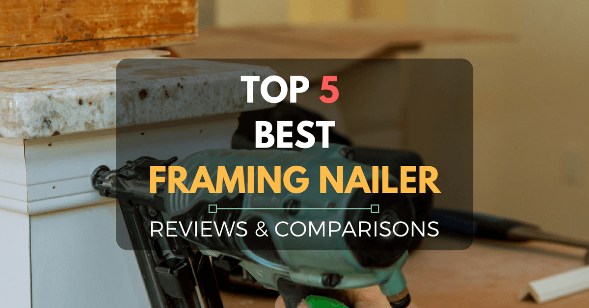 best framing nailer reviews